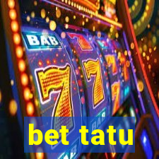 bet tatu